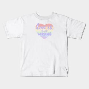 Love is never wrong LBGTQ pride design Kids T-Shirt